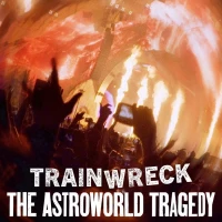 Trainwreck: The Astroworld Tragedy