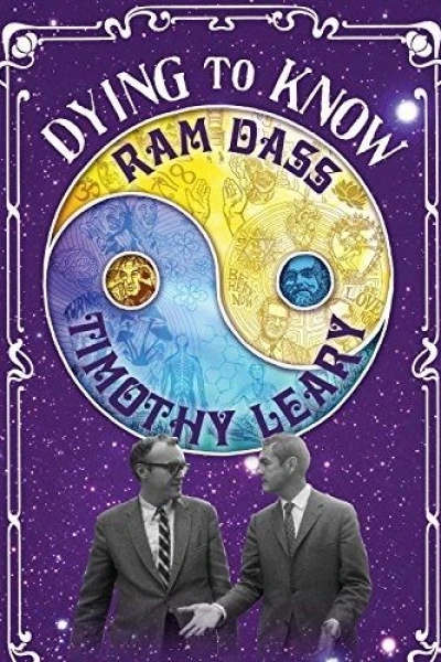 Dying to Know: Ram Dass & Timothy Leary