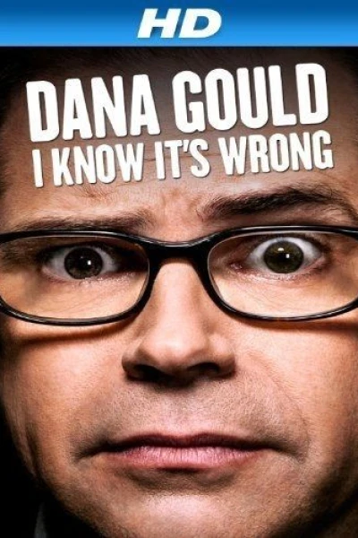 Dana Gould: I Know It's Wrong