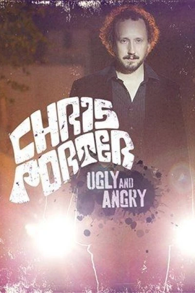 Chris Porter: Ugly and Angry