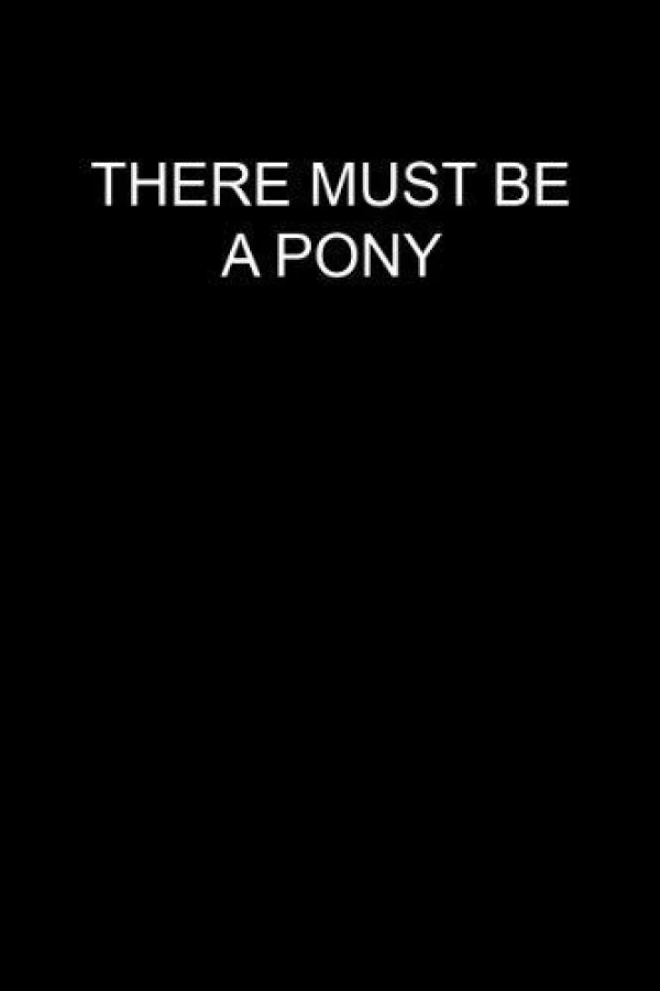 There Must Be a Pony Juliste