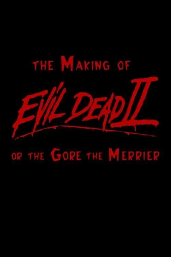 The Making of 'Evil Dead II' or The Gore the Merrier Juliste