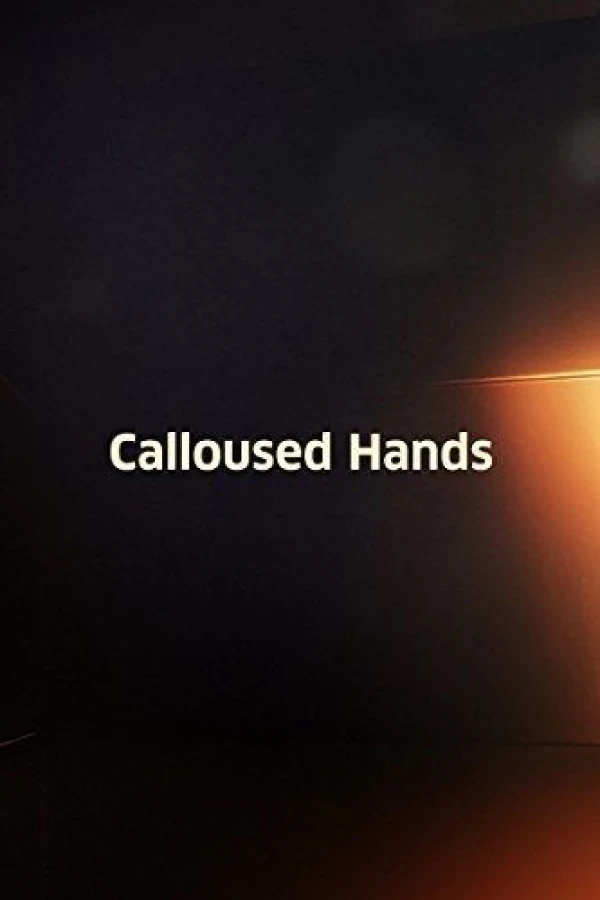 Calloused Hands Juliste