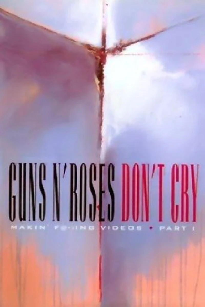 Guns N' Roses: Makin' F !ing Videos Part I - Don't Cry Juliste